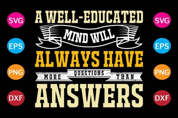 A Well-educated Mind Will Always Have