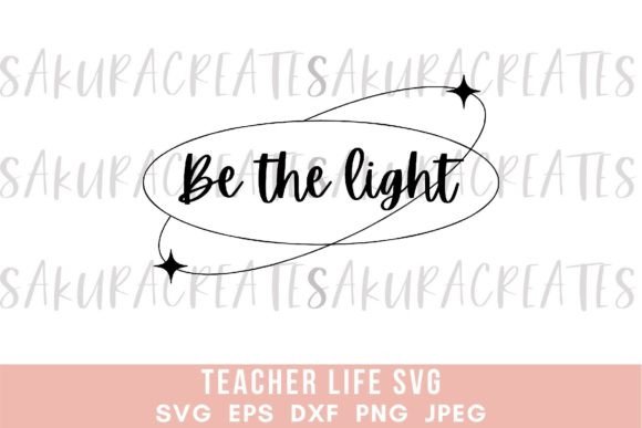 Be the Light Teacher Quote School Teach: A Versatile Design Resource for Educators and Makers