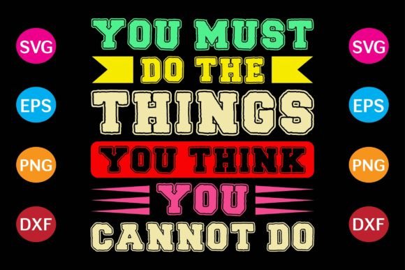 You Must Do the Things You Think You Cannot Do